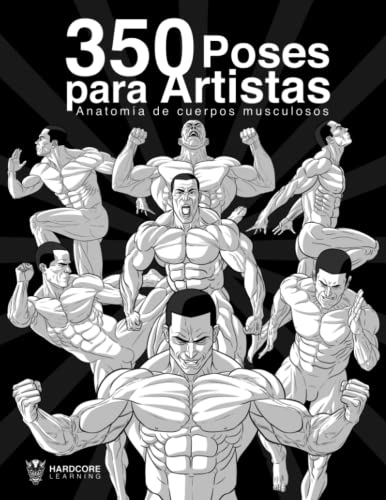 350 Poses para Artistas Anatomía de cuerpos musculosos: Dibujos de culturistas y superhéroes, referencias de musculatura extrema en movimiento