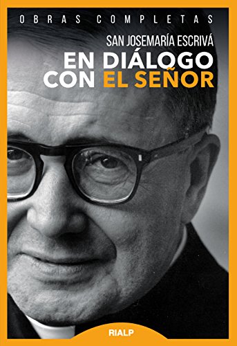 En diálogo con el Señor: Textos de la predicación oral (Obras Completas de san Josemaría Escrivá)