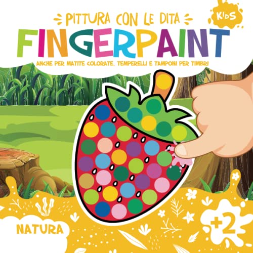 Fingerpaint Natura. Pittura con le Dita.: Primi Disegni Bambini. Libro da Colorare a Partire dai 2 Anni di Età.