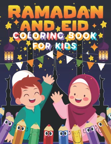 Ramadan & Eid Coloring Book For Kids: A Fun Educational Children's Book with 48 Amazing Coloring Pages to Color Easy and Amazing Islamic Themed Kids ... And Eid, Quran, Mosque, Moon, Muslim Kids
