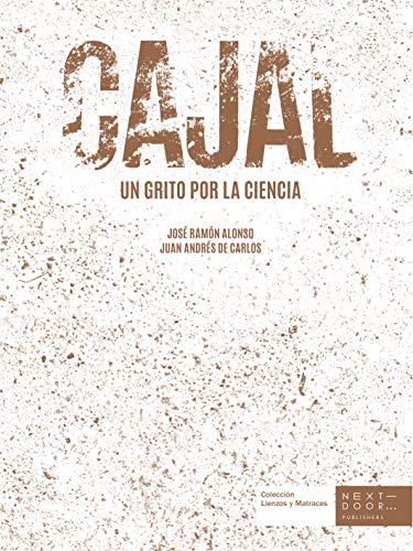 Cajal: Un grito por la ciencia (Lienzos y Matraces nº 6)