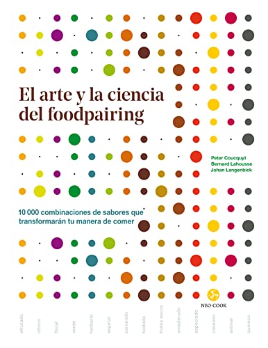 El arte y la ciencia del foodpairing. 10.000 combinaciones de sabores que transformarán tu manera de comer (Neo-Cook)