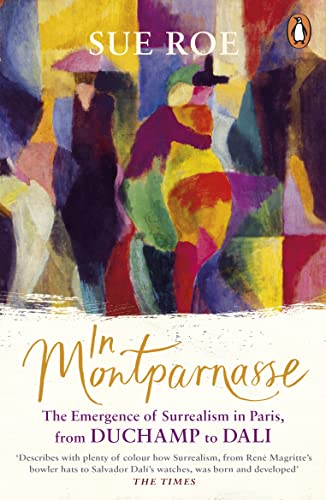In Montparnasse: The Emergence of Surrealism in Paris, from Duchamp to Dali (English Edition)