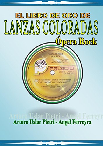 EL LIBRO DE ORO DE LANZAS COLORADAS ÓPERA ROCK: HISTORIA DE VENEZUELA Y DEL ROCK VENEZOLANO