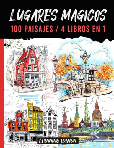 Lugares Magicos - 100 Paisajes / 4 Libros en 1: antiestres adultos - 100 páginas de paisajes exclusivas