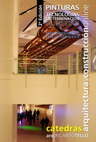 Pinturas. Tecnologías de terminación húmedas. 2° Edición (Cátedras Arquitectura y Construcción online. Serie Construcciones y Serie Interiorismo nº 26)