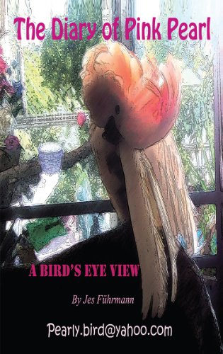 The Diary Of Pink Pearl, A Bird's Eye View - Vol 1 Of 3 (English Edition)