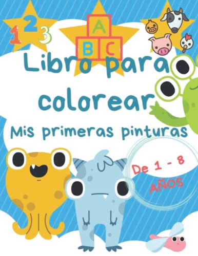 Libro para colorear, creativo, aprendizaje, ayuda en la motricidad, para niños de 1 a 8 años, mis primeras pinturas para aprender números, letras, ... fortalecer los sentidos de nuestros pequeños
