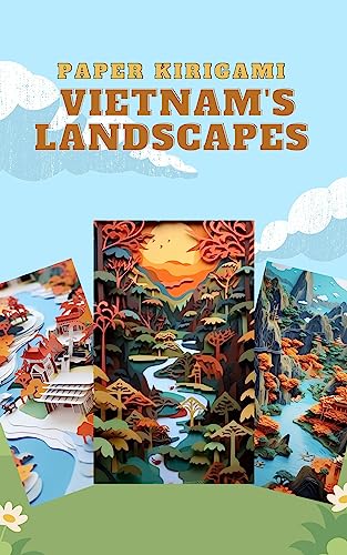 Vietnamese Delights: Kirigami Artistry in Landscapes (English Edition)
