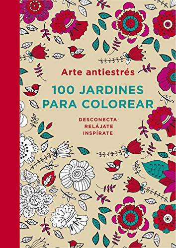 Arte antiestrés: 100 jardines para colorear (Obras diversas)