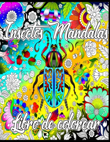 Insectos Mandalas Libro para Colorear: Naturaleza viva para amantes de la entomología, niñas, niños y adultos