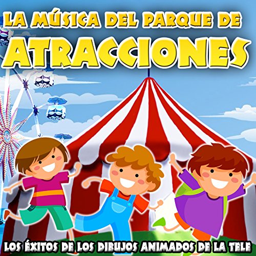 La Música del Parque de Atracciones. Los Éxitos de los Dibujos Animados de la Tele