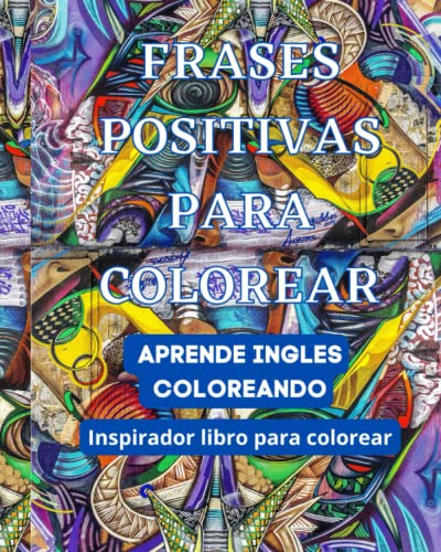 LIBRO DE FRASES POSITIVAS PARA COLOREAR APRENDE INGLES COLOREANDO Inspirador libro para colorear