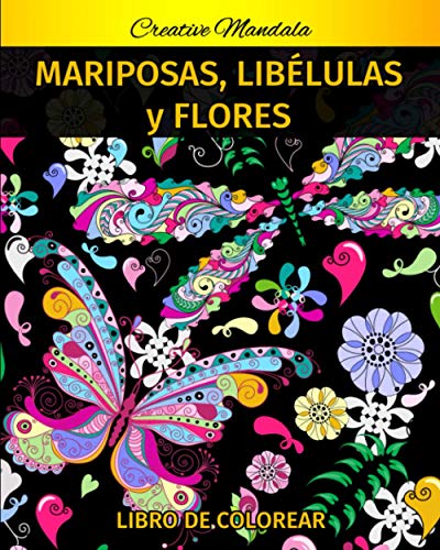 Mariposas, Libélulas y Flores con Mandalas Libro de Colorear: Libro para Colorear para Adultos con Hermosas Libélulas, Mariposas, Flores y Mandalas