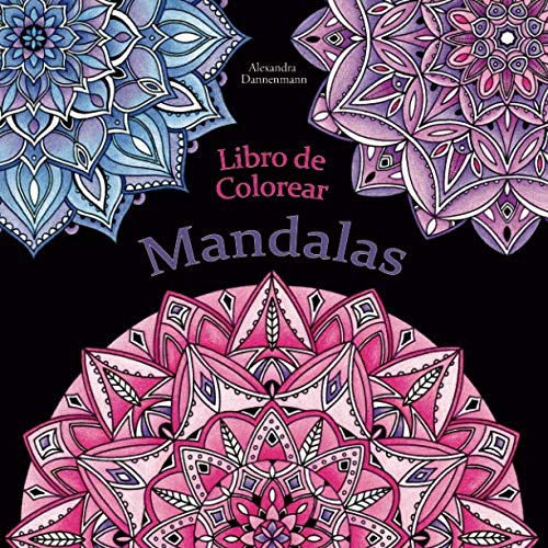 Libro de Colorear - Mandalas: Pintar y relajarse. Un libro de colorear sobre fondo negro para que se coloreen con vivos colores (Mandalas sobre fondo negro)
