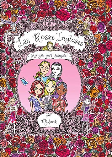 Las Rosas Inglesas: ¡Amigas para siempre! (SIN COLECCION)