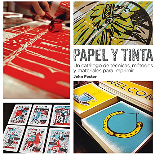 Papel y Tinta: Un catálogo de técnicas, métodos y materiales para imprimir (SIN COLECCION)