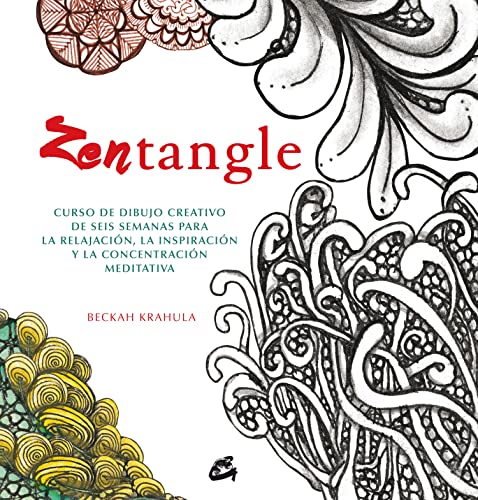 Zentangle. Curso de dibujo creativo de seis semanas para la relajación, la inspiración y la concentración meditativa