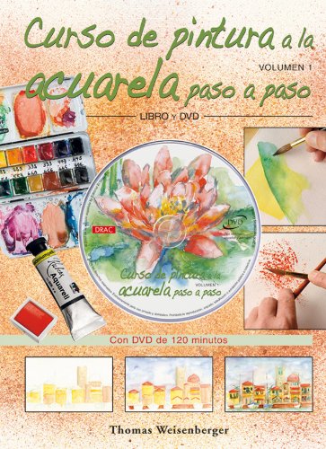 CURSO DE PINTURA A LA ACUARELA PASO A PASO. Libro y DVD. (DIBUJO Y PINTURA)