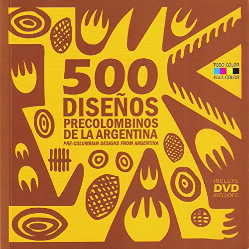 500 DISEÑOS PRECOLOMBINOS DE LA ARGENTINA: 500 pre-columbian designs from Argentina