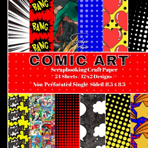 COMIC ART SCRAPBOOKING CRAFT PAPER: Multi-Purpose Craft Paper/8.5x8.5/ 24 Non-Perforated Sheets/ 12-Single-Sided Designs/ Scrapbooking, Cardmaking, ... Backgrounds, Envelopes/ COMIC BOOK Theme