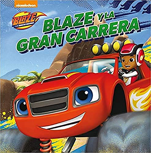 Blaze y la gran carrera (Un cuento de Blaze y los Monster Machines)