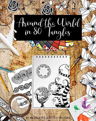Around the World in 80 Tangles: Step-outs for 80 Tangles from Certified Zentangle Teachers from 30 Countries! (English Edition)