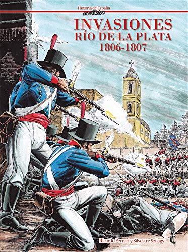 Invasiones. Río de la plata 1806-1807 (HISTORIA DE ESPA?A EN VI?ETAS)