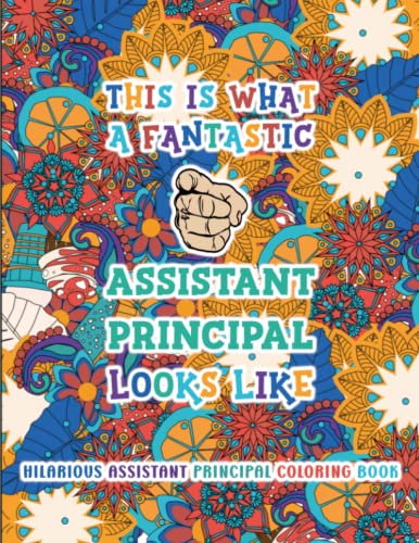 Hilarious Assistant Principal Coloring Book: Funny & Appreciation Quotes to Color | Assistant Principal Gifts | Present Ideas / Gifts For Assistant ... Christmas, Casual or Week Celebration.