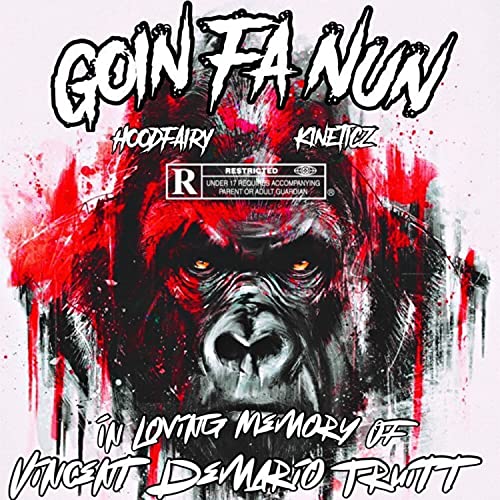 Goin Fa Nun (In Loving Memory of Vincent DemarioTruitt) [Explicit]