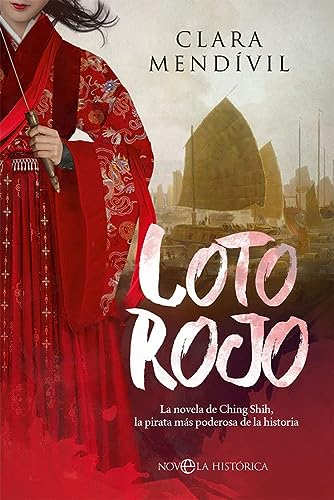 Loto Rojo: La novela de Ching Shih, la pirata más poderosa de la historia (NOVELA HISTORICA)