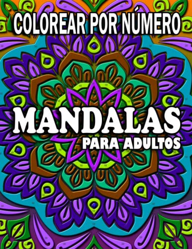 COLOREAR POR NÚMERO MANDALAS PARA ADULTOS: Más de 35 páginas de libro para colorear por número para adultos, incluidos mandalas y mandalas de flores, ... aliviar el estrés y relajarse FONDO NEGRO