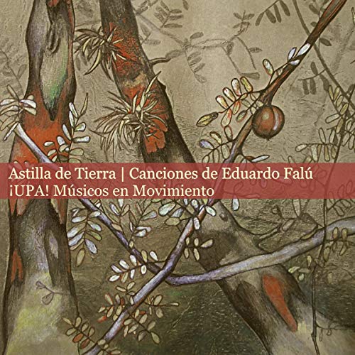 Astilla de Tierra - Canciones de Eduardo Falú - ¡UPA! Músicos en Movimiento