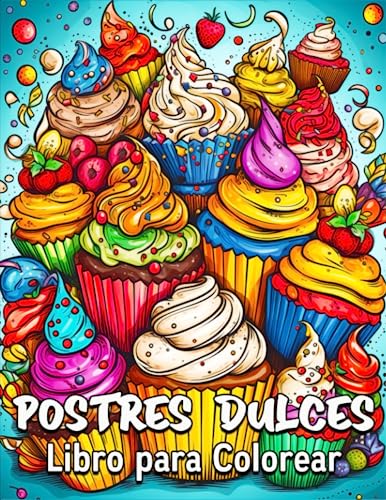 Postres Dulces Libro para Colorear: 40 Dibujos para Colorear, Gran Libro de Dulces para Colorear para Adolescentes y Adultos