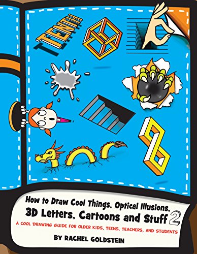 How to Draw Cool Things, Optical Illusions, 3D Letters, Cartoons and Stuff 2: A Cool Drawing Guide for Older Kids, Teens, Teachers, and Students (Drawing for Kids Book 13) (English Edition)