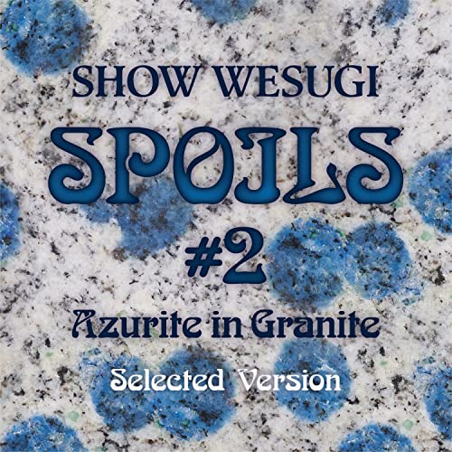 SPOILS #2 Azurite in Granite (Selected Version)