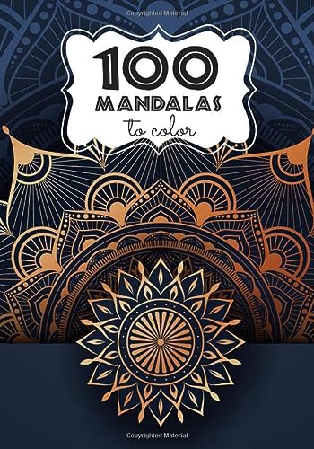 100 mandalas to color: Mandala colouring book for adult, anti-stress relaxation meditation, 70 large format models with thick quality paper. Splendid ... and positive thoughts for this relaxation.