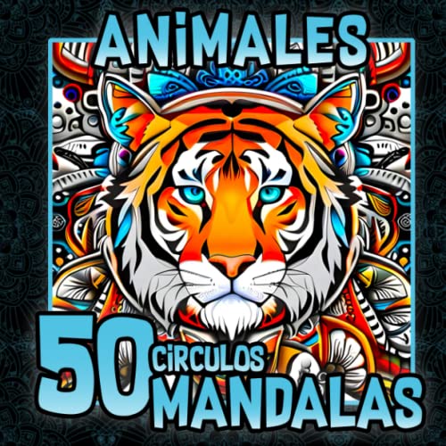 50 Círculos Mandalas Animales: Libro para colorear con 50 diseños distintos para jovenes y adultos