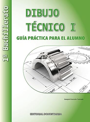 Dibujo Técnico I - 1º Bachillerato. Guía Práctica para el alumno (SIN COLECCION)