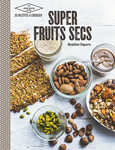 Super fruits secs (Les Petites Recettes Hachette) (French Edition)