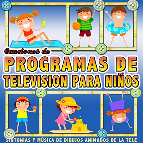 Canciones de Programas de Televisión para Niños. Sintonías y Música de Dibujos Animados de la Tele