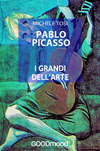 Pablo Picasso: I Grandi dell'Arte (Italian Edition)