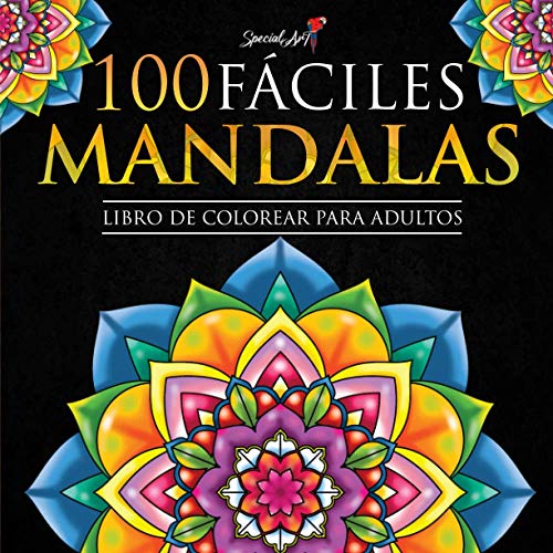 100 Mandalas Fáciles: Libro de Colorear. Mandalas de Colorear para Adultos, Excelente Pasatiempo anti estrés para relajarse con bellísimas Mandalas. (Idea de regalo) (Libros de colorear Mandalas)