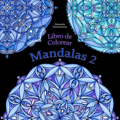 Libro de Colorear - Mandalas Volumen 2: Pintar y relajarse. Un libro de colorear sobre fondo negro para que se coloreen con vivos colores. (Mandalas sobre fondo negro)