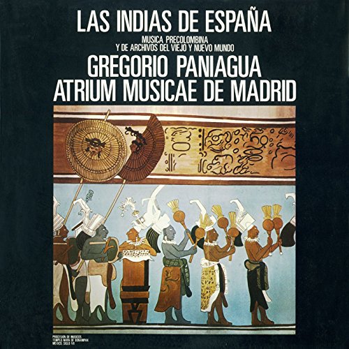 Las Indias de España (Música Precolombina y de Archivos del Viejo y Nuevo Mundo)