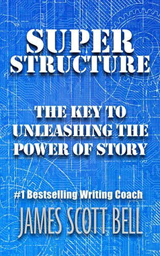 Super Structure: The Key to Unleashing the Power of Story (Bell on Writing) (English Edition)