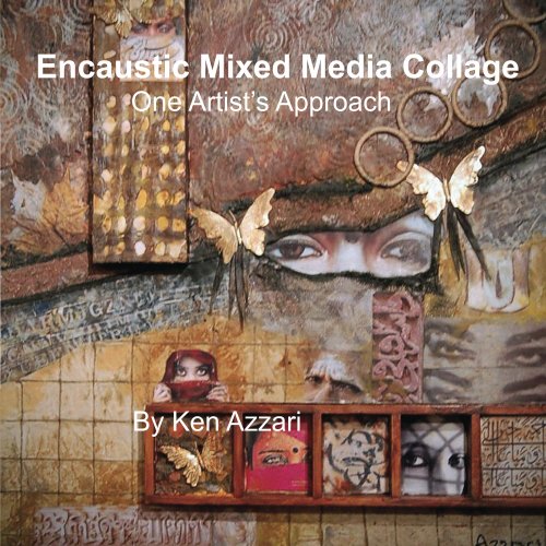 Encaustic Mixed Media Collage: One Artist's Approach (English Edition)