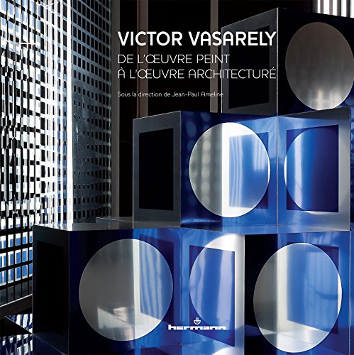 Victor Vasarely: De l'oeuvre peint à l'oeuvre architecturé (HR.HORS COLLEC.)