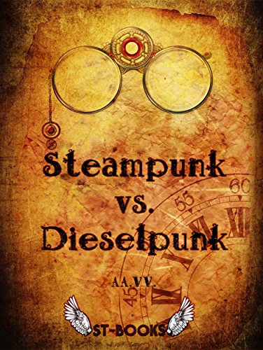 Steampunk vs. Dieselpunk (Italian Edition)